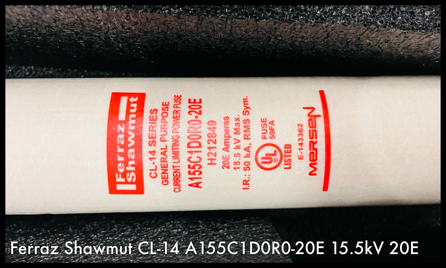 A155C1D0R0-20E ~ Ferraz-Shawmut A155C1D0R020E 20E 15.5KV Current Limiting Fuse
